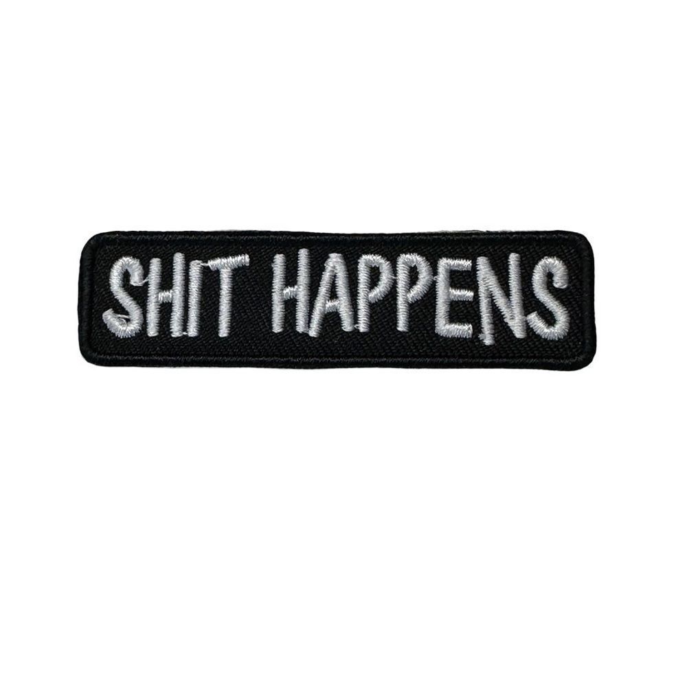 Shit Happens Text Embroidered Patch